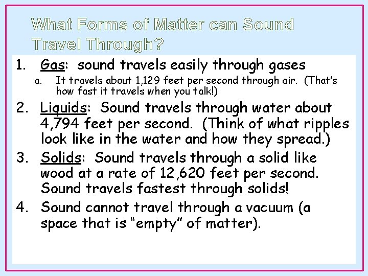 What Forms of Matter can Sound Travel Through? 1. Gas: sound travels easily through