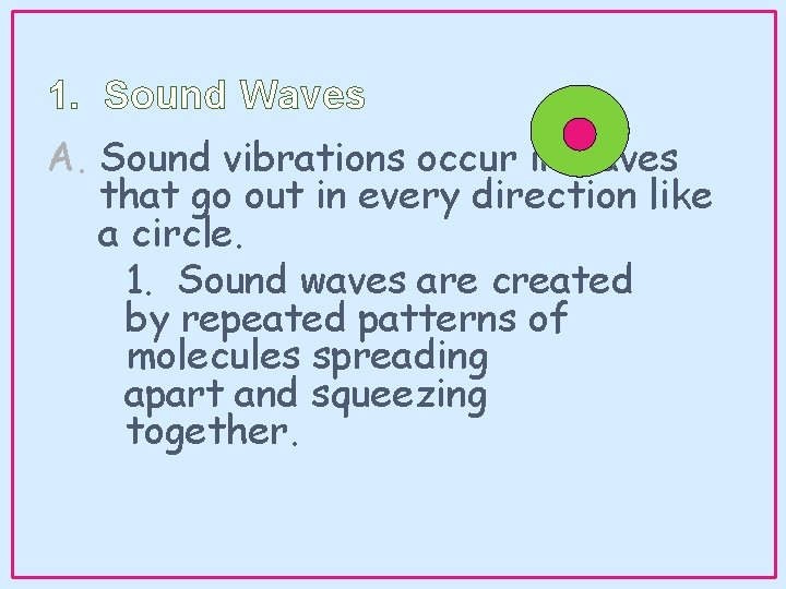 1. Sound Waves A. Sound vibrations occur in waves that go out in every 1. Sound Waves A. Sound vibrations occur in waves that go out in every
