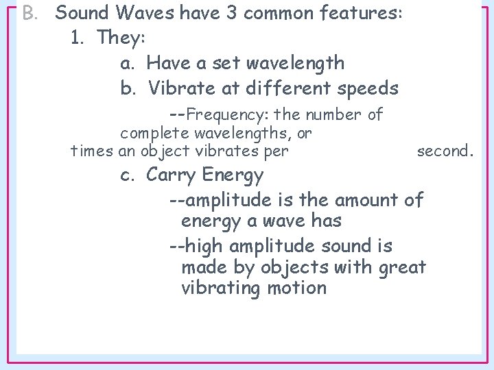 B. Sound Waves have 3 common features: 1. They: a. Have a set wavelength B. Sound Waves have 3 common features: 1. They: a. Have a set wavelength