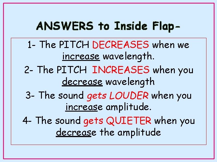 ANSWERS to Inside Flap 1 - The PITCH DECREASES when we increase wavelength. 2