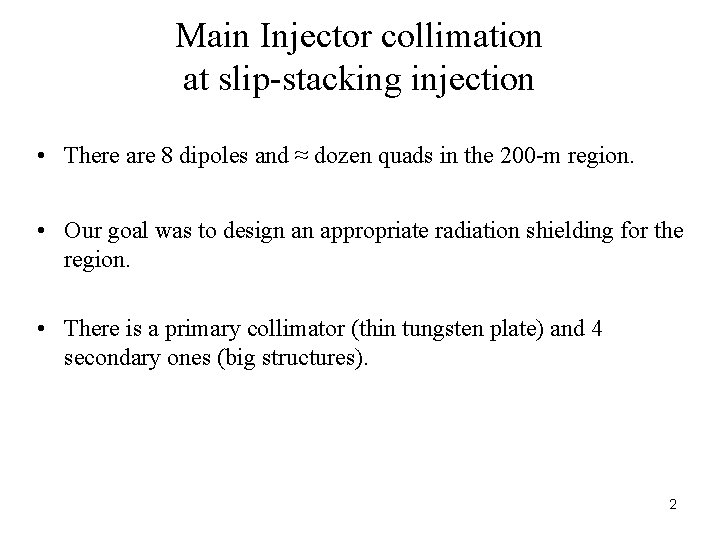Main Injector collimation at slip-stacking injection • There are 8 dipoles and ≈ dozen