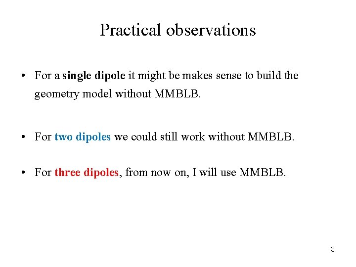 Practical observations • For a single dipole it might be makes sense to build