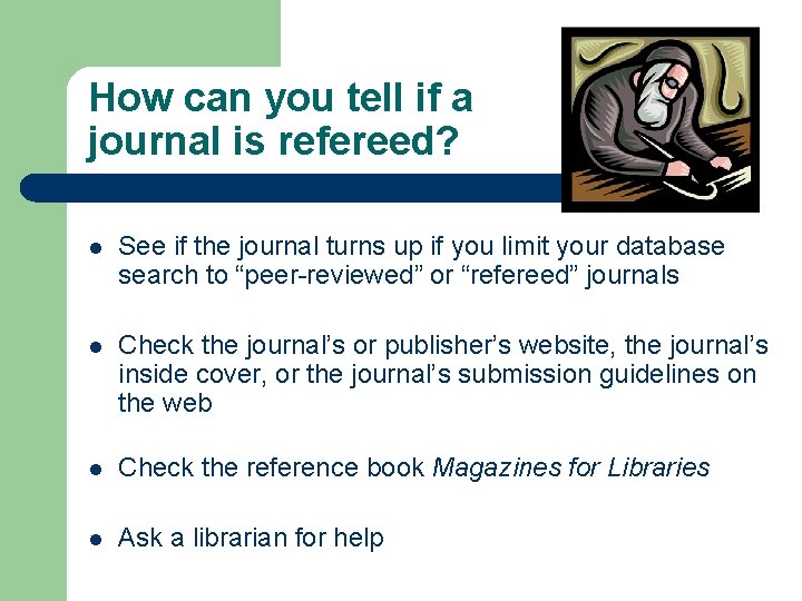 How can you tell if a journal is refereed? l See if the journal