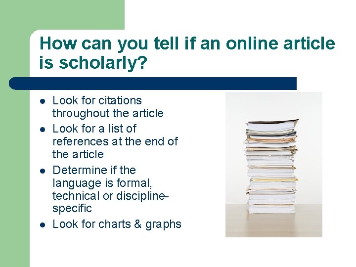 How can you tell if an online article is scholarly? l l Look for