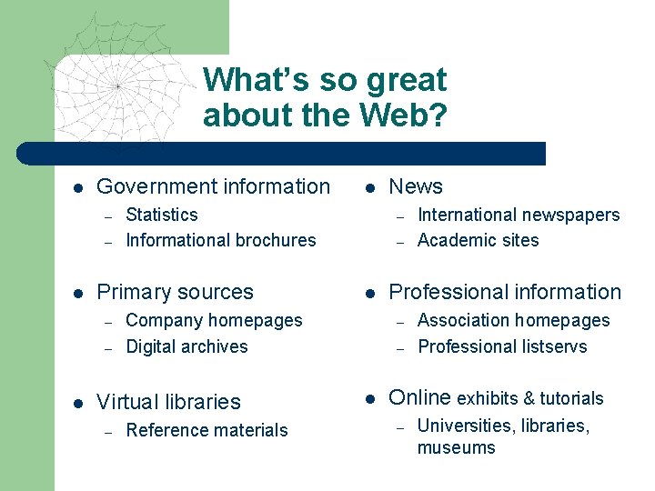 What’s so great about the Web? l Government information – – l Statistics Informational