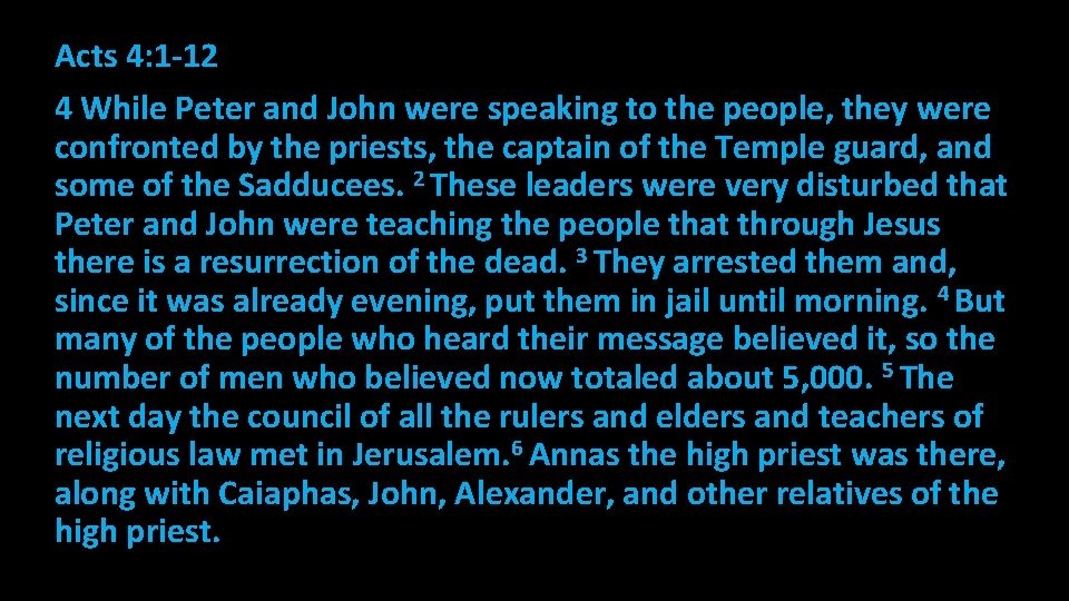 Acts 4: 1 -12 4 While Peter and John were speaking to the people,