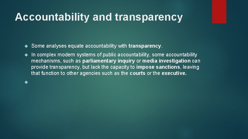 Accountability and transparency Some analyses equate accountability with transparency. In complex modern systems of