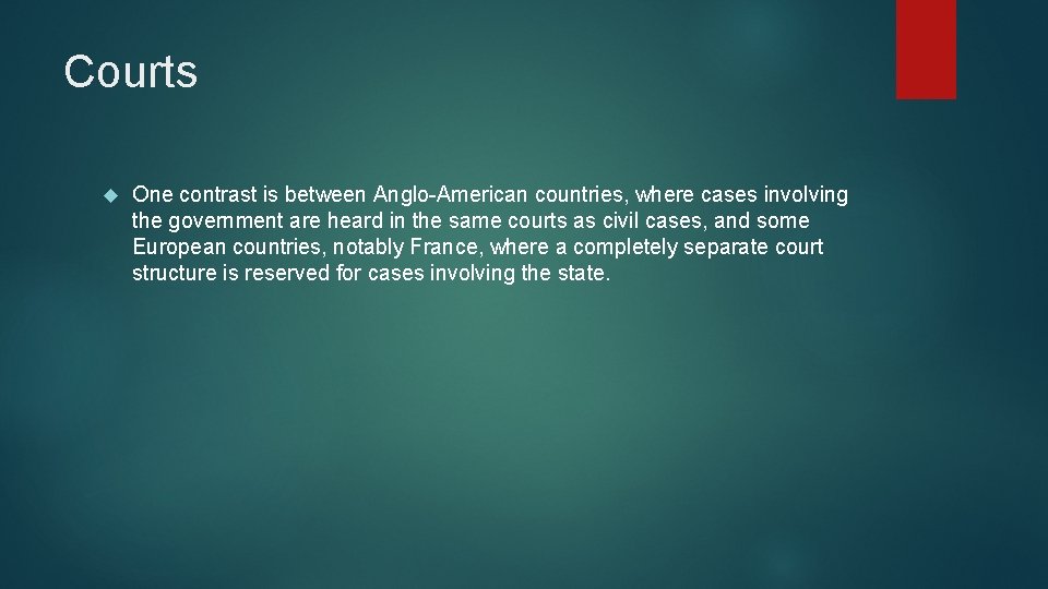 Courts One contrast is between Anglo-American countries, where cases involving the government are heard