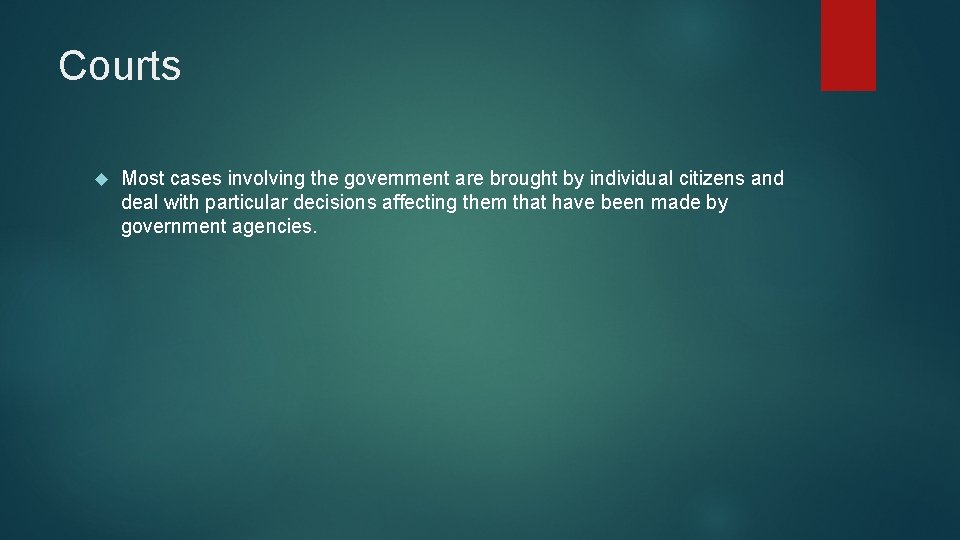 Courts Most cases involving the government are brought by individual citizens and deal with