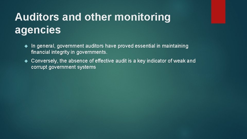 Auditors and other monitoring agencies In general, government auditors have proved essential in maintaining