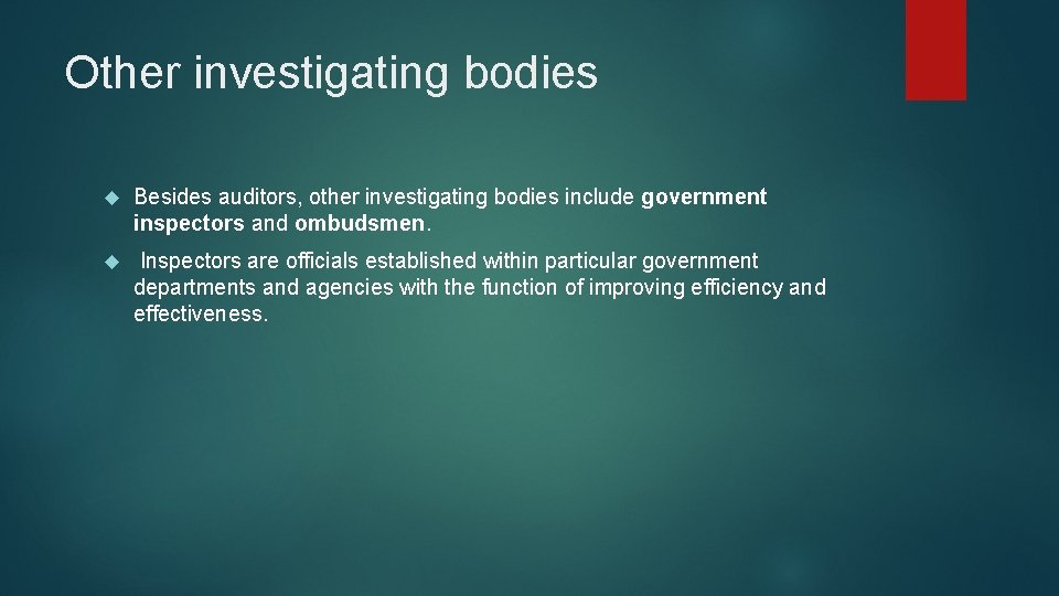 Other investigating bodies Besides auditors, other investigating bodies include government inspectors and ombudsmen. Inspectors