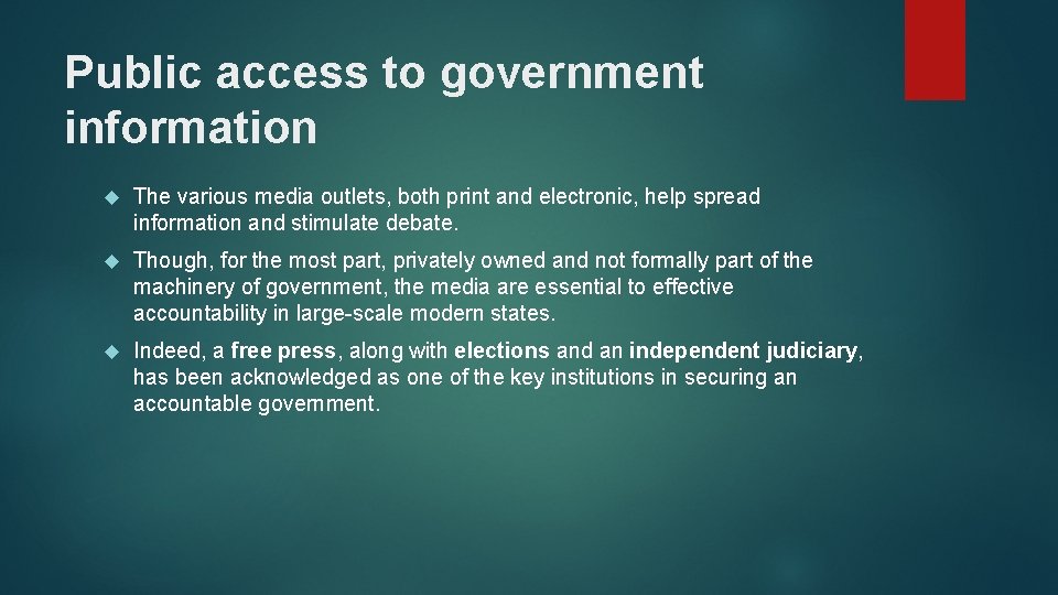 Public access to government information The various media outlets, both print and electronic, help