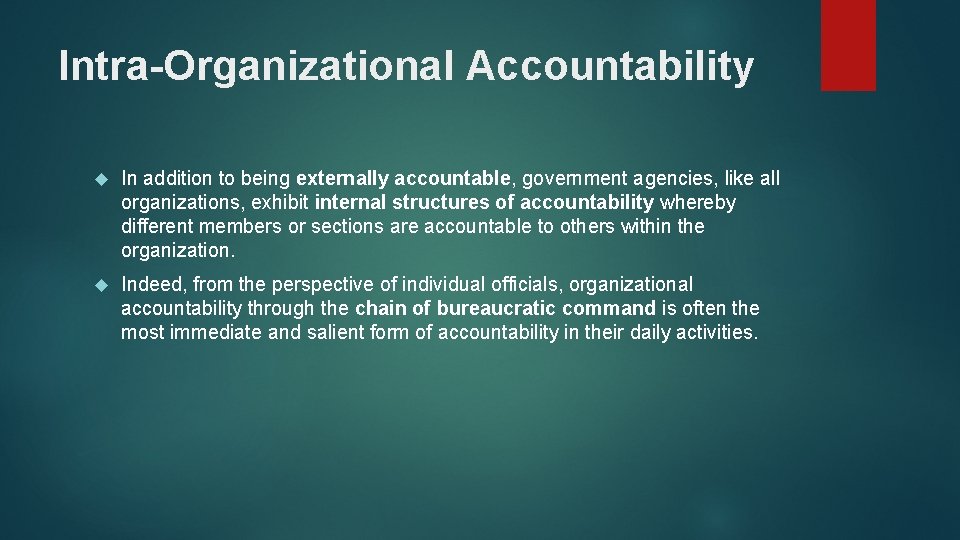 Intra-Organizational Accountability In addition to being externally accountable, government agencies, like all organizations, exhibit