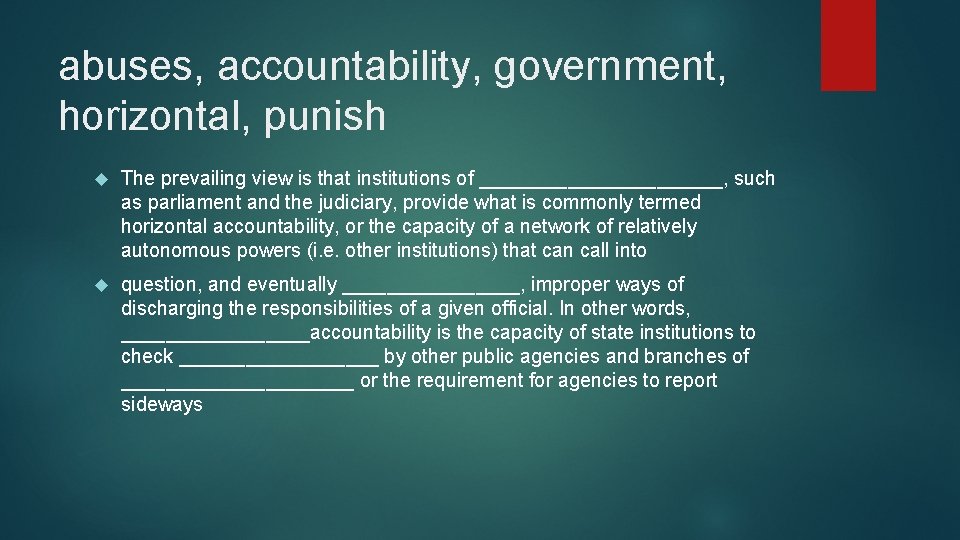 abuses, accountability, government, horizontal, punish The prevailing view is that institutions of ___________, such