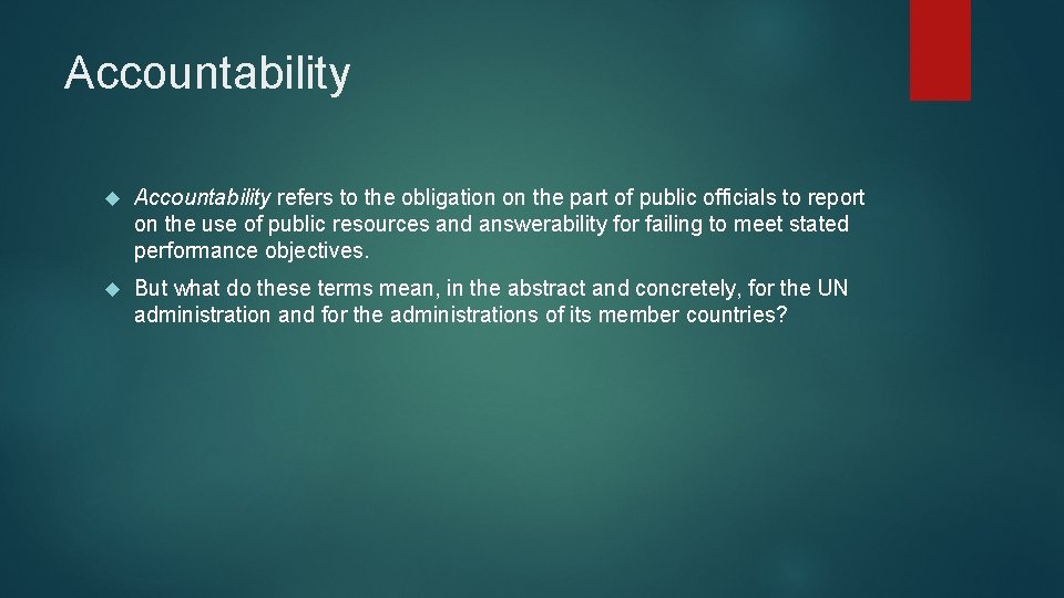 Accountability refers to the obligation on the part of public officials to report on