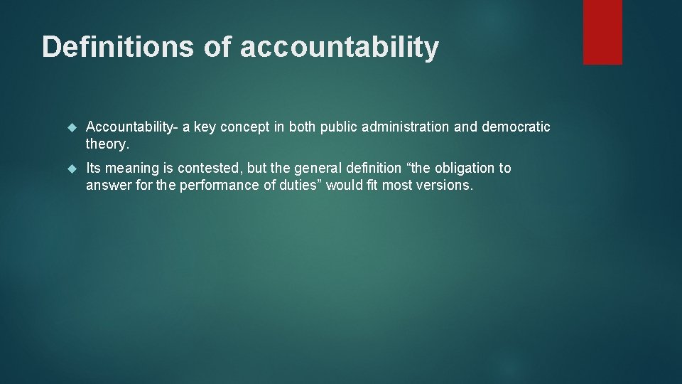 Definitions of accountability Accountability- a key concept in both public administration and democratic theory.