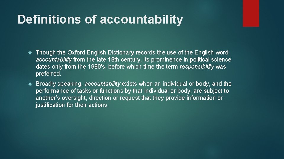 Definitions of accountability Though the Oxford English Dictionary records the use of the English