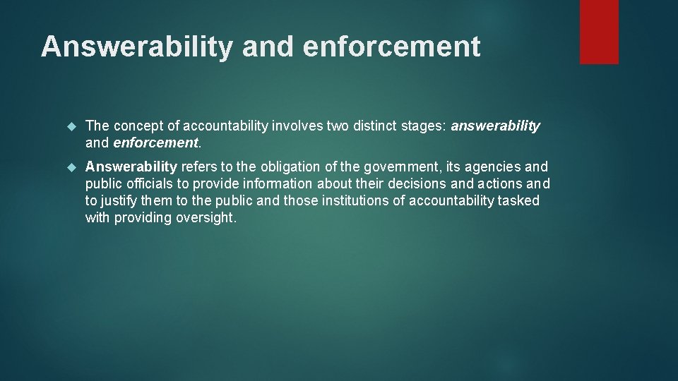 Answerability and enforcement The concept of accountability involves two distinct stages: answerability and enforcement.