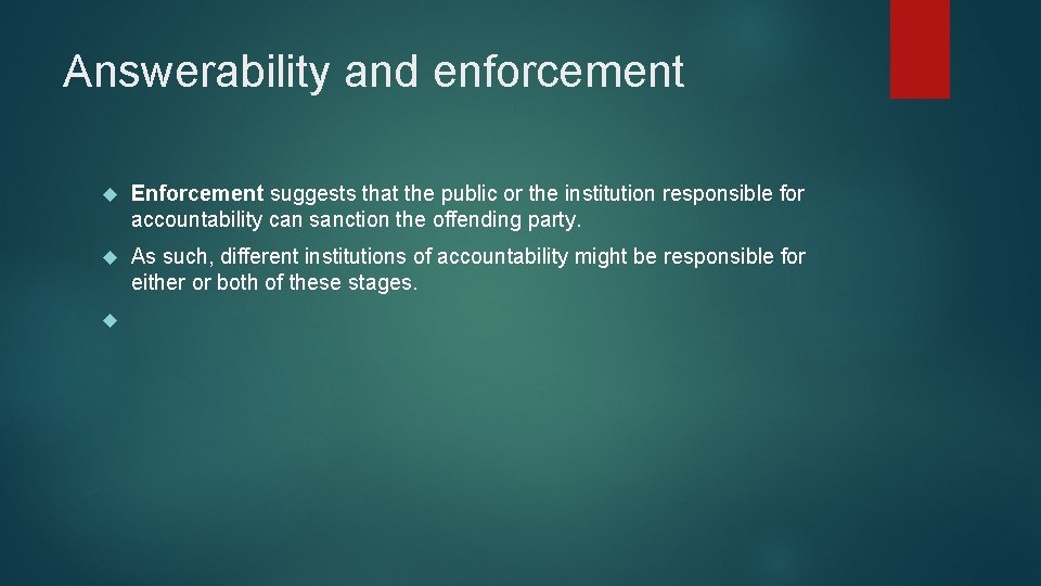 Answerability and enforcement Enforcement suggests that the public or the institution responsible for accountability