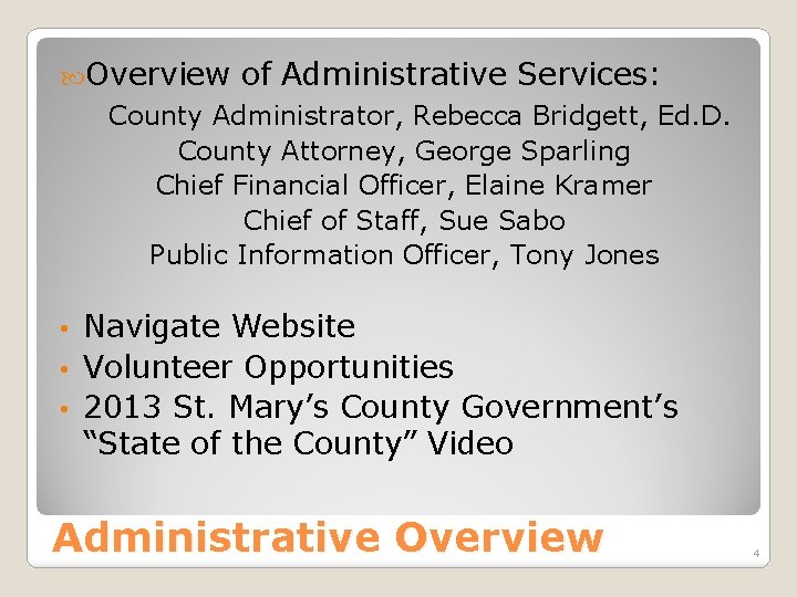  Overview of Administrative Services: County Administrator, Rebecca Bridgett, Ed. D. County Attorney, George