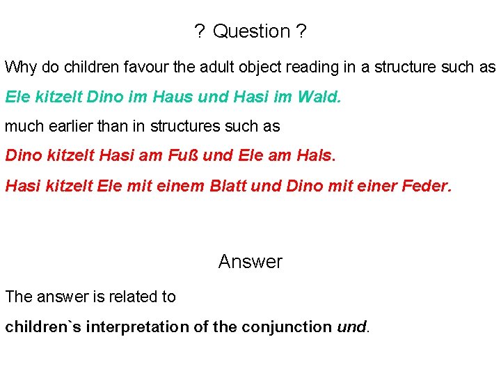 ? Question ? Why do children favour the adult object reading in a structure