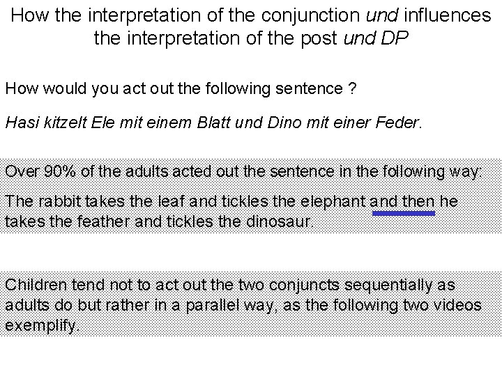 How the interpretation of the conjunction und influences the interpretation of the post und