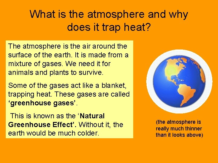 What is the atmosphere and why does it trap heat? The atmosphere is the