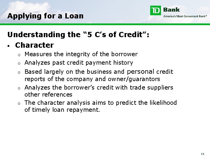Applying for a Loan Understanding the “ 5 C’s of Credit”: • Character o