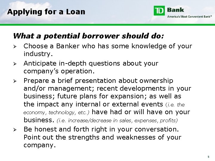 Applying for a Loan What a potential borrower should do: Ø Ø Choose a