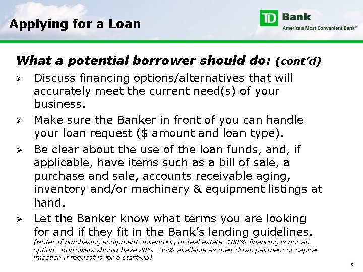 Applying for a Loan What a potential borrower should do: (cont’d) Ø Ø Discuss