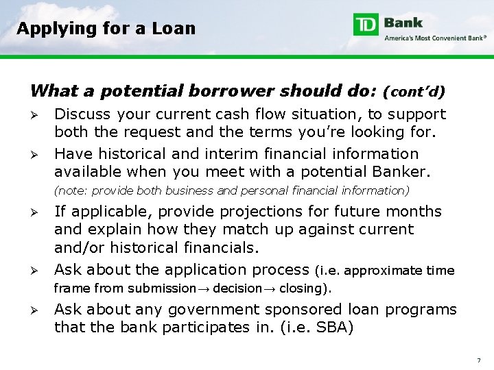 Applying for a Loan What a potential borrower should do: (cont’d) Ø Ø Discuss