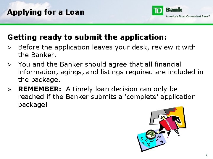 Applying for a Loan Getting ready to submit the application: Ø Ø Ø Before