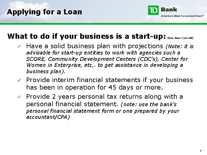 Applying for a Loan What to do if your business is a start-up: ü
