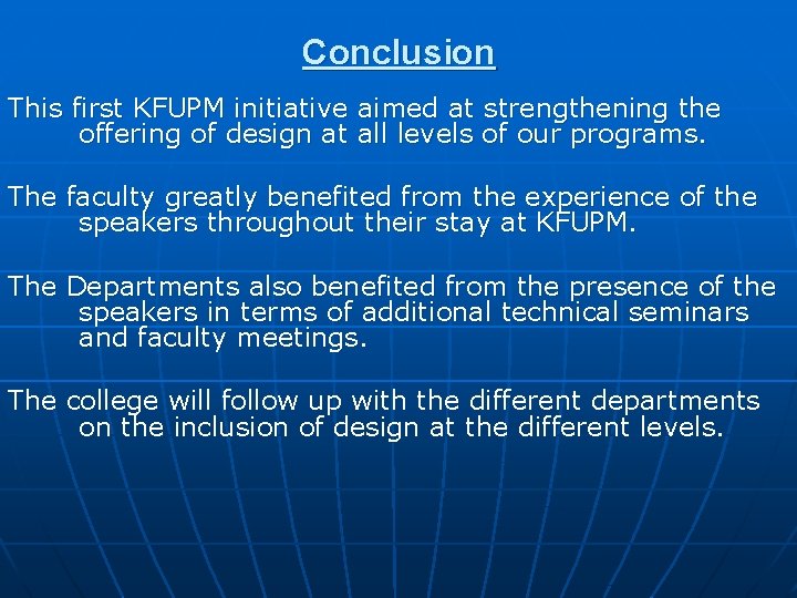 Conclusion This first KFUPM initiative aimed at strengthening the offering of design at all