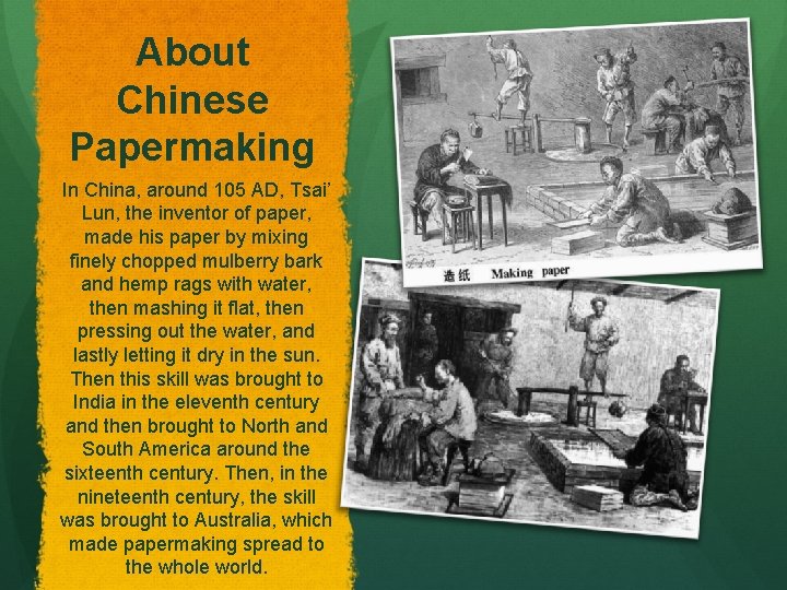 About Chinese Papermaking In China, around 105 AD, Tsai’ Lun, the inventor of paper,