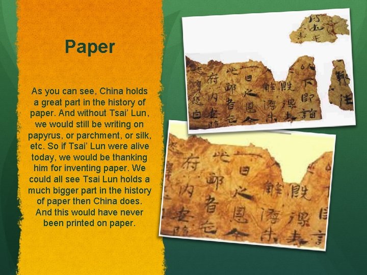 Paper As you can see, China holds a great part in the history of