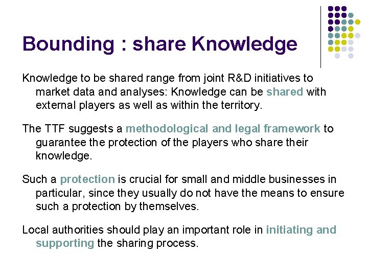 Bounding : share Knowledge to be shared range from joint R&D initiatives to market