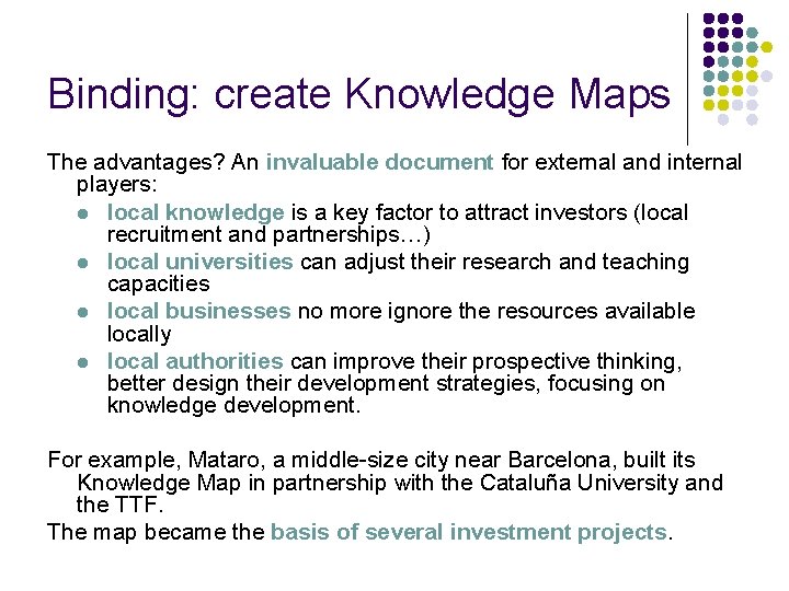 Binding: create Knowledge Maps The advantages? An invaluable document for external and internal players: