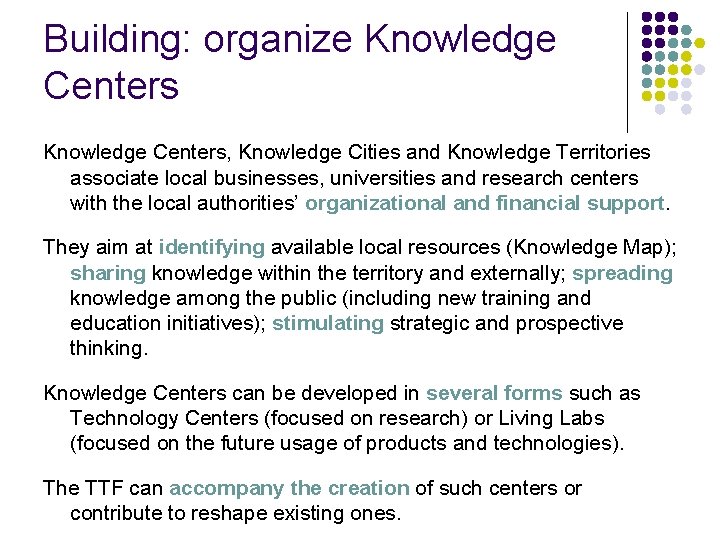 Building: organize Knowledge Centers, Knowledge Cities and Knowledge Territories associate local businesses, universities and