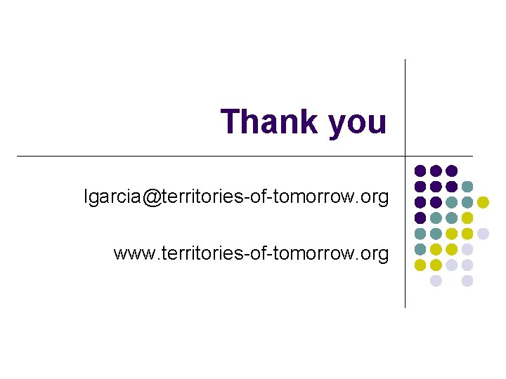 Thank you lgarcia@territories-of-tomorrow. org www. territories-of-tomorrow. org 