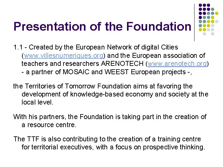 Presentation of the Foundation 1. 1 - Created by the European Network of digital