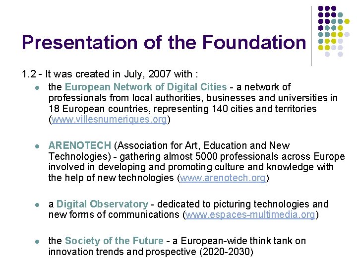 Presentation of the Foundation 1. 2 - It was created in July, 2007 with