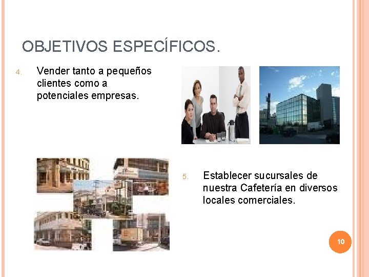 OBJETIVOS ESPECÍFICOS. 4. Vender tanto a pequeños clientes como a potenciales empresas. 5. Establecer