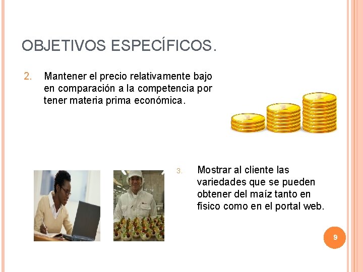 OBJETIVOS ESPECÍFICOS. 2. Mantener el precio relativamente bajo en comparación a la competencia por