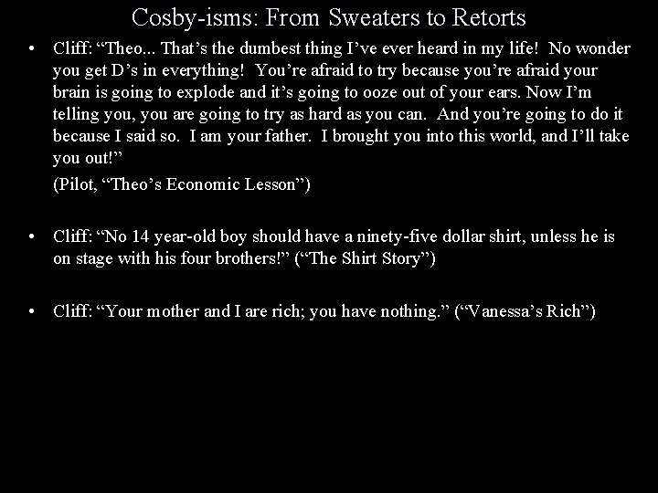Cosby-isms: From Sweaters to Retorts • Cliff: “Theo. . . That’s the dumbest thing