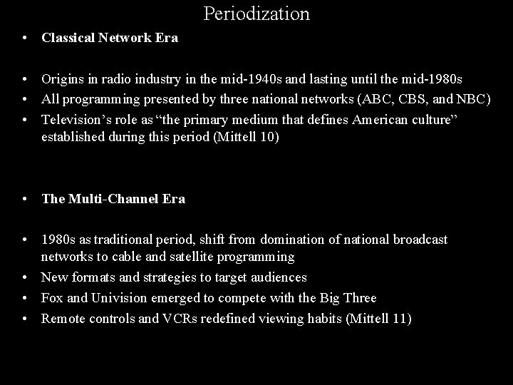 Periodization • Classical Network Era • Origins in radio industry in the mid-1940 s