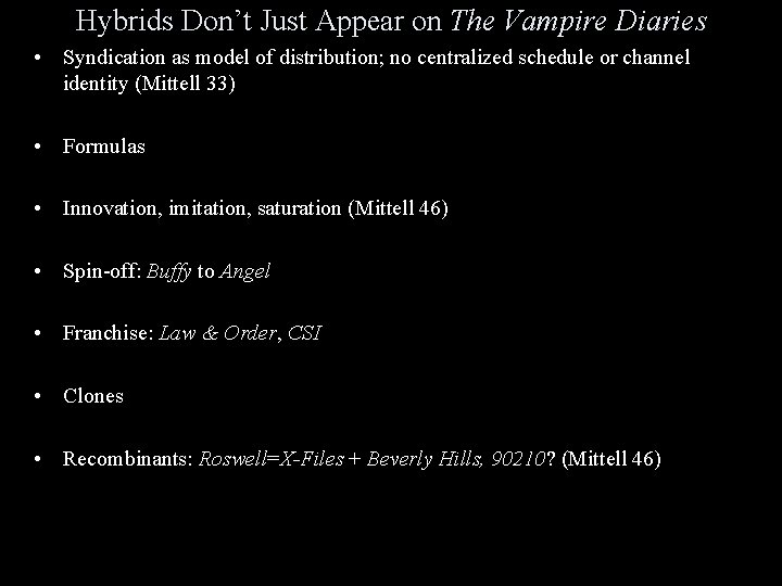 Hybrids Don’t Just Appear on The Vampire Diaries • Syndication as model of distribution;