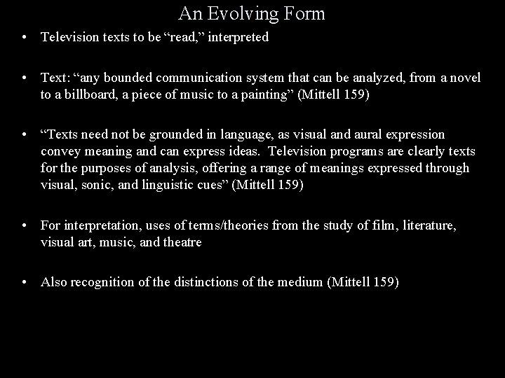 An Evolving Form • Television texts to be “read, ” interpreted • Text: “any