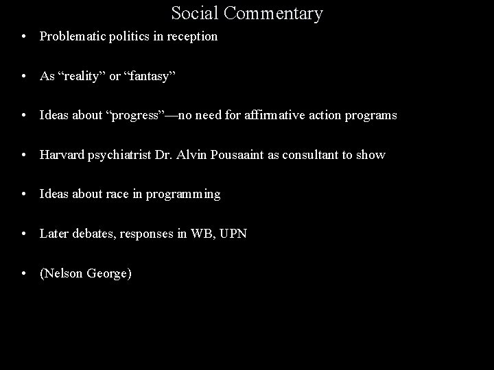 Social Commentary • Problematic politics in reception • As “reality” or “fantasy” • Ideas