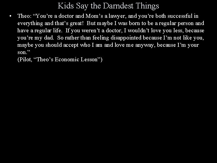 Kids Say the Darndest Things • Theo: “You’re a doctor and Mom’s a lawyer,